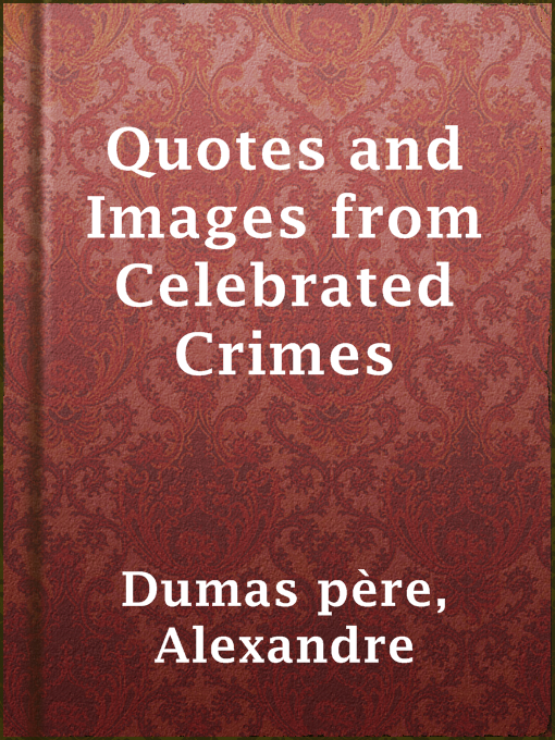 Title details for Quotes and Images from Celebrated Crimes by Alexandre Dumas père - Available